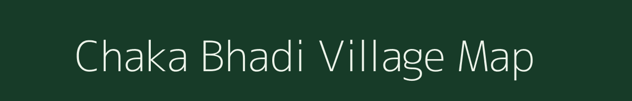 Chaka Bhadi village map in Uttar Pradesh