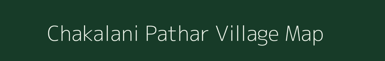 Chakalani Pathar village map in Assam