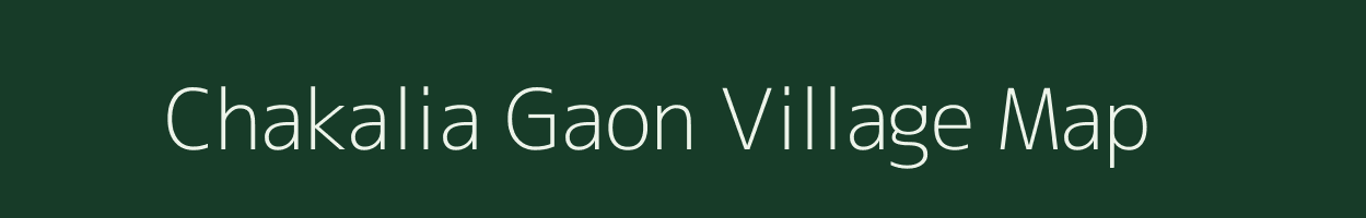 Chakalia Gaon village map in Assam