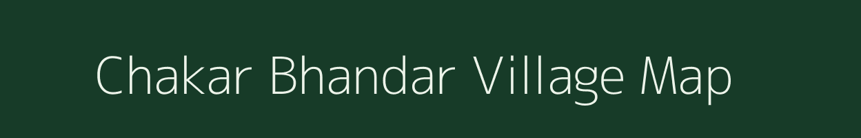 Chakar Bhandar village map in Uttar Pradesh