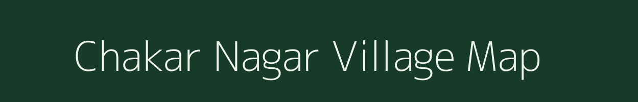 Chakar Nagar village map in Uttar Pradesh