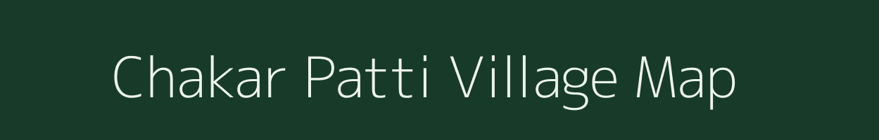 Chakar Patti village map in Uttar Pradesh