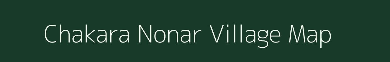 Chakara Nonar village map in Uttar Pradesh