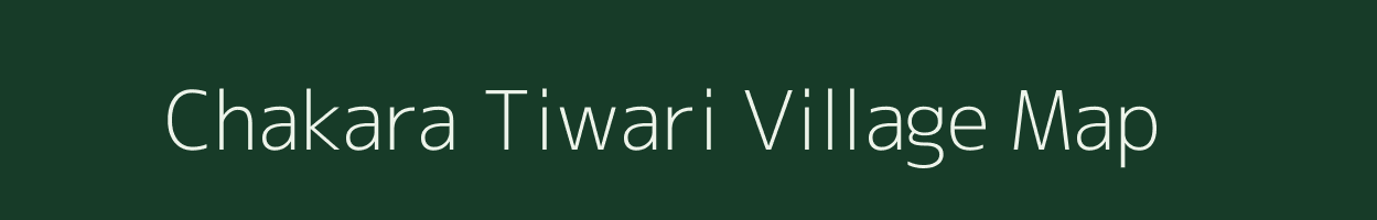 Chakara Tiwari village map in Uttar Pradesh