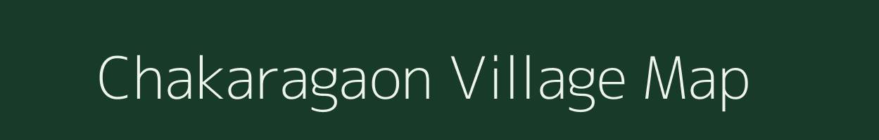 Chakaragaon village map in Assam