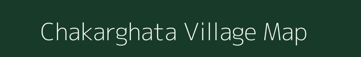 Chakarghata village map in Bihar