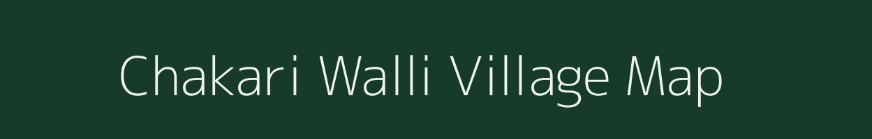 Chakari Walli village map in Uttarakhand