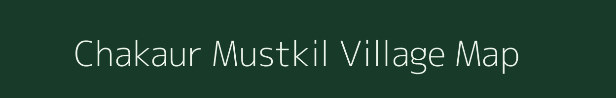 Chakaur Mustkil village map in Uttar Pradesh