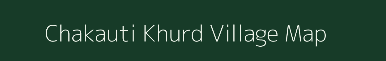 Chakauti Khurd village map in Uttar Pradesh