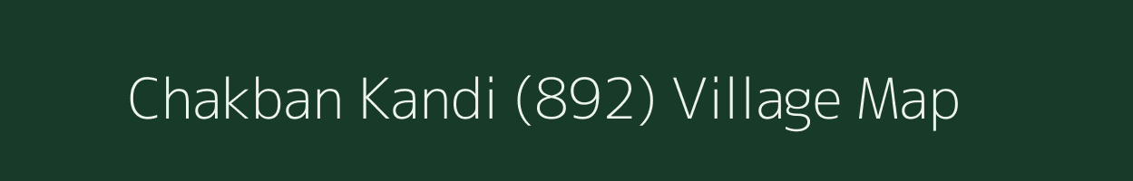 Chakban Kandi (892) village map in Himachal Pradesh