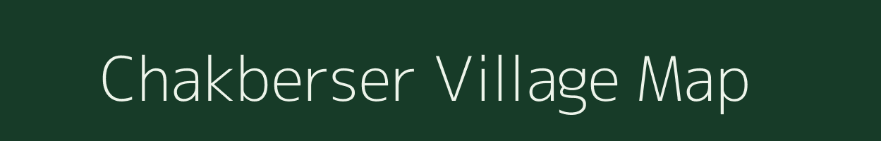 Chakberser village map in Uttar Pradesh