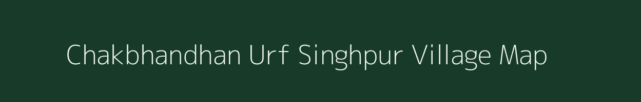 Chakbhandhan Urf Singhpur village map in Uttar Pradesh