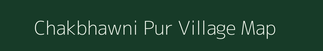 Chakbhawni Pur village map in Uttar Pradesh