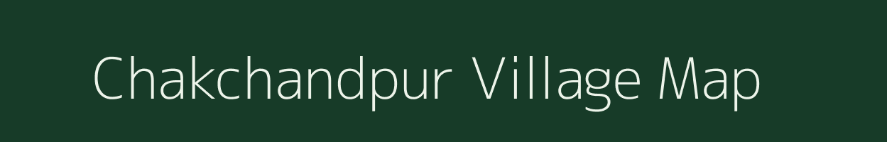 Chakchandpur village map in Assam