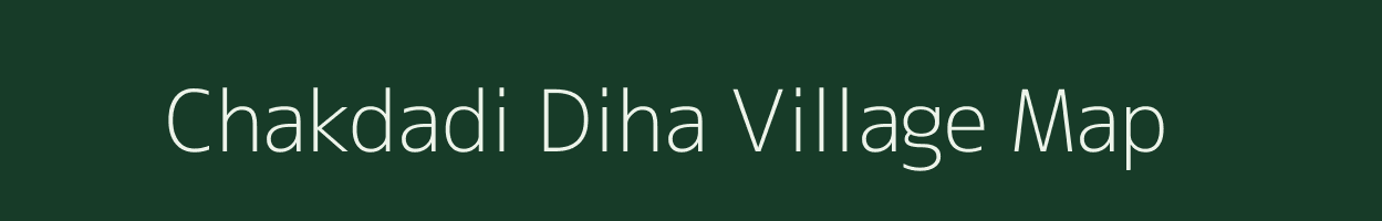 Chakdadi Diha village map in Uttar Pradesh