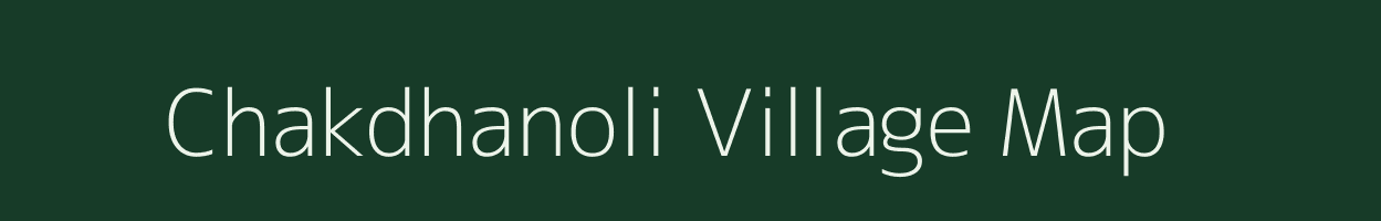 Chakdhanoli village map in Madhya Pradesh