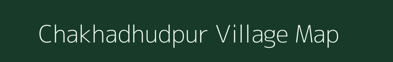 Chakhadhudpur village map in Bihar