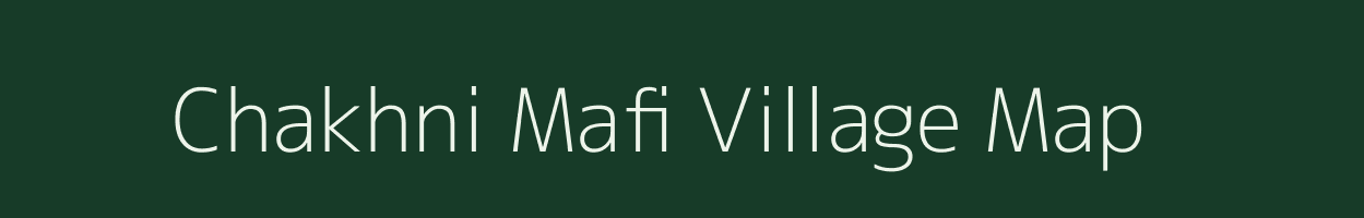 Chakhni Mafi village map in Uttar Pradesh