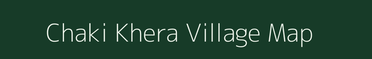 Chaki Khera village map in Uttar Pradesh