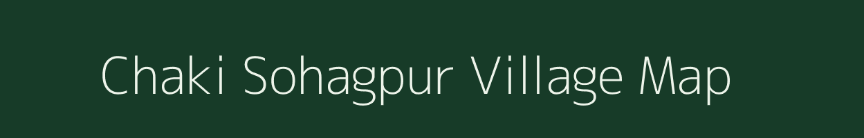 Chaki Sohagpur village map in Bihar