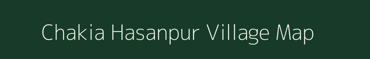 Chakia Hasanpur village map in Uttar Pradesh