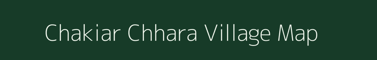 Chakiar Chhara village map in West Bengal