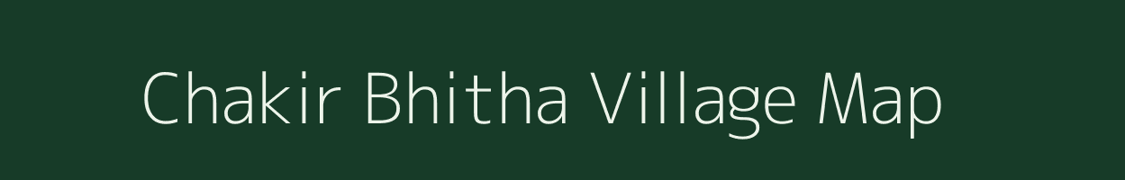 Chakir Bhitha village map in Assam