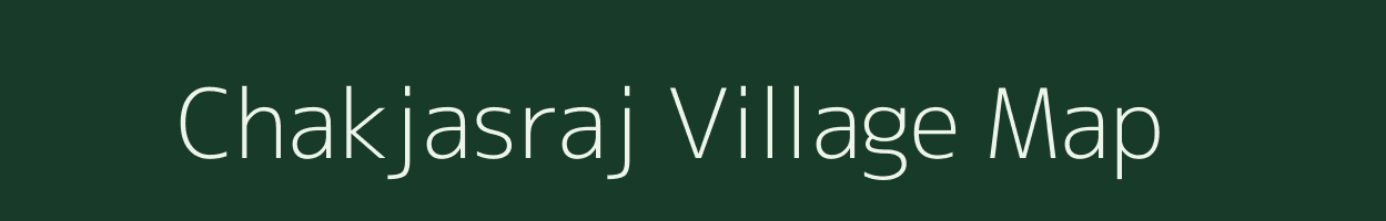 Chakjasraj village map in Madhya Pradesh