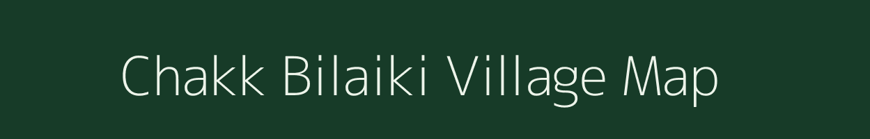 Chakk Bilaiki village map in Madhya Pradesh