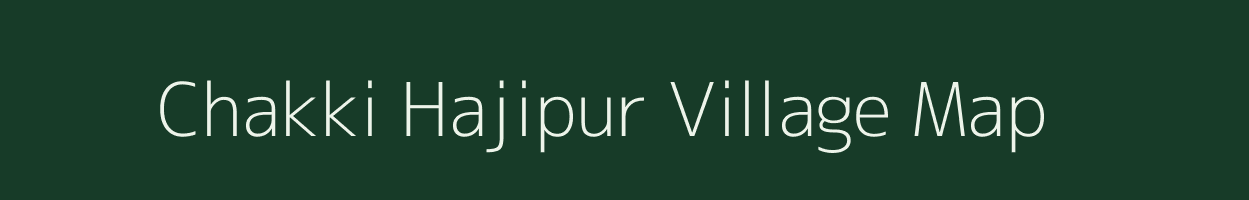 Chakki Hajipur village map in Uttar Pradesh