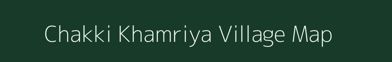 Chakki Khamriya village map in Madhya Pradesh