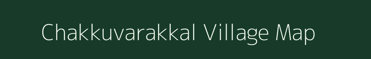 Chakkuvarakkal village map in Kerala