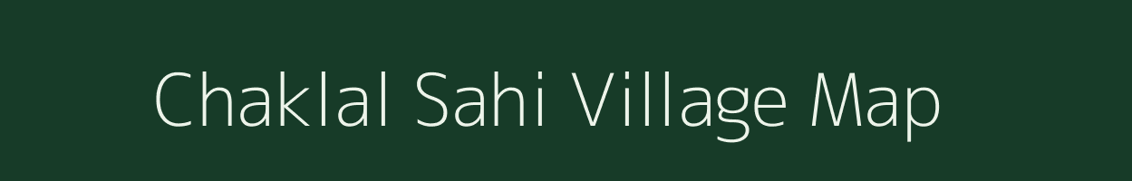 Chaklal Sahi village map in Bihar