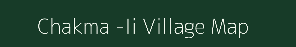 Chakma -Ii village map in Arunachal Pradesh