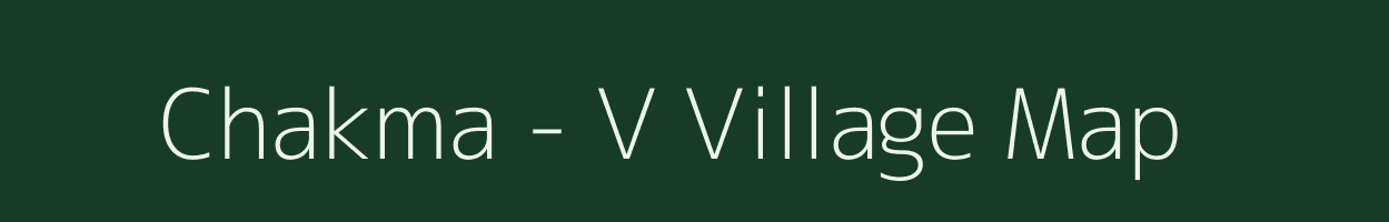 Chakma - V village map in Arunachal Pradesh