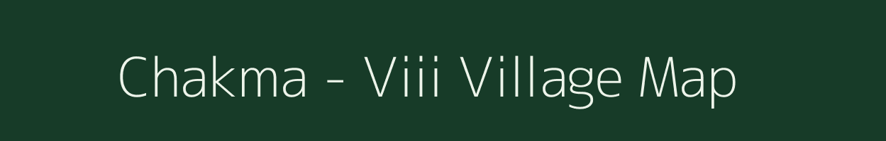 Chakma - Viii village map in Arunachal Pradesh