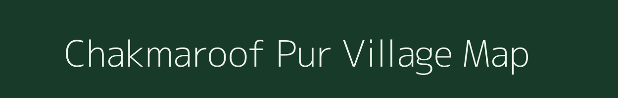 Chakmaroof Pur village map in Uttar Pradesh