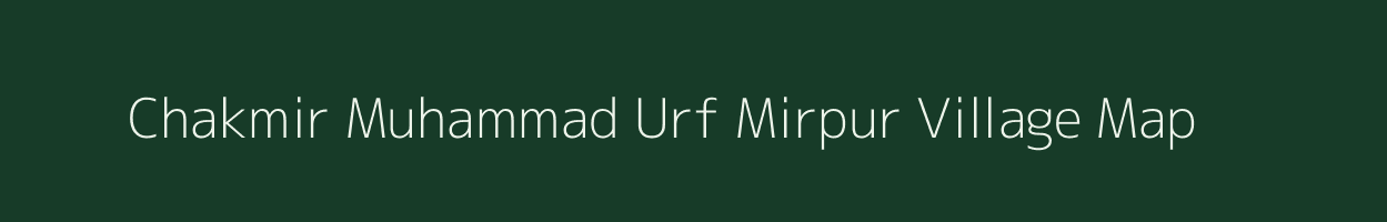 Chakmir Muhammad Urf Mirpur village map in Uttar Pradesh