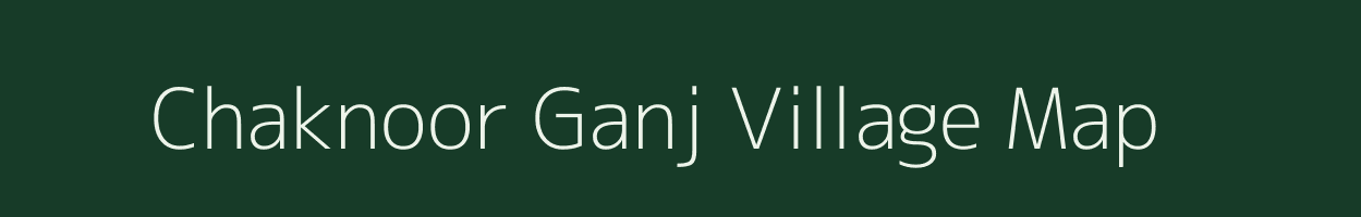 Chaknoor Ganj village map in Uttar Pradesh