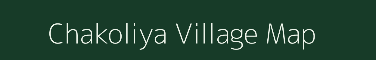 Chakoliya village map in Rajasthan