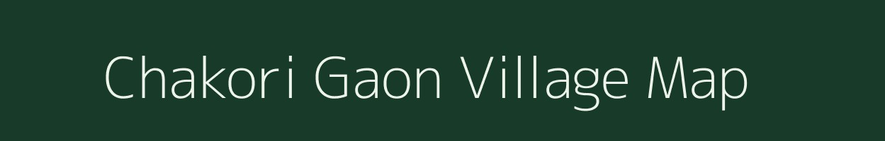 Chakori Gaon village map in Assam