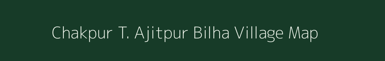 Chakpur T. Ajitpur Bilha village map in Uttar Pradesh