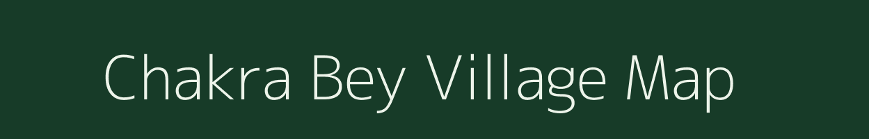 Chakra Bey village map in Assam