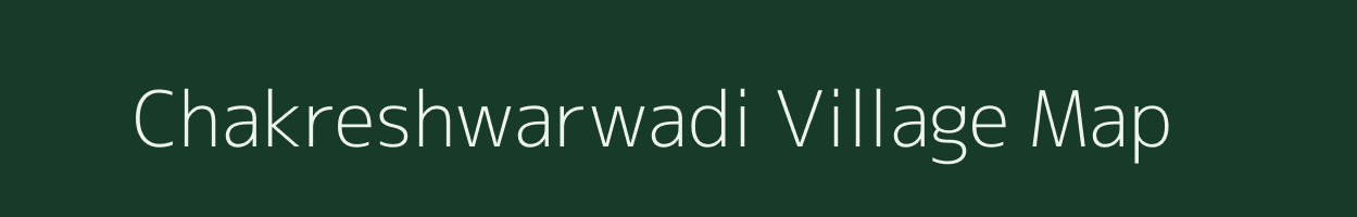 Chakreshwarwadi village map in Maharashtra