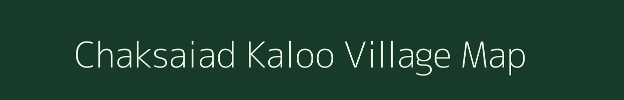 Chaksaiad Kaloo village map in Uttar Pradesh