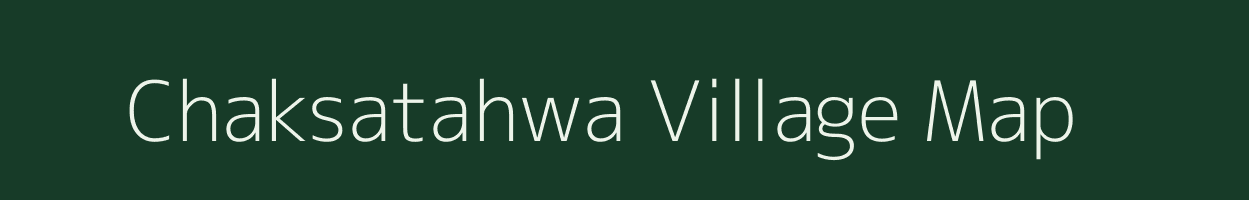 Chaksatahwa village map in Uttar Pradesh