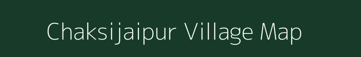 Chaksijaipur village map in West Bengal