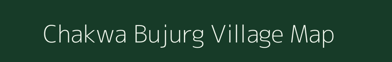 Chakwa Bujurg village map in Uttar Pradesh