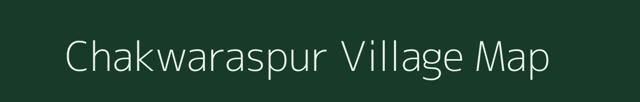 Chakwaraspur village map in Uttar Pradesh