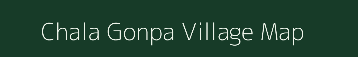 Chala Gonpa village map in Arunachal Pradesh
